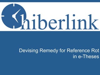 Devising Remedy for Reference Rot
in e-Theses
 