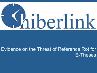 Evidence on the Threat of Reference Rot for
E-Theses
 