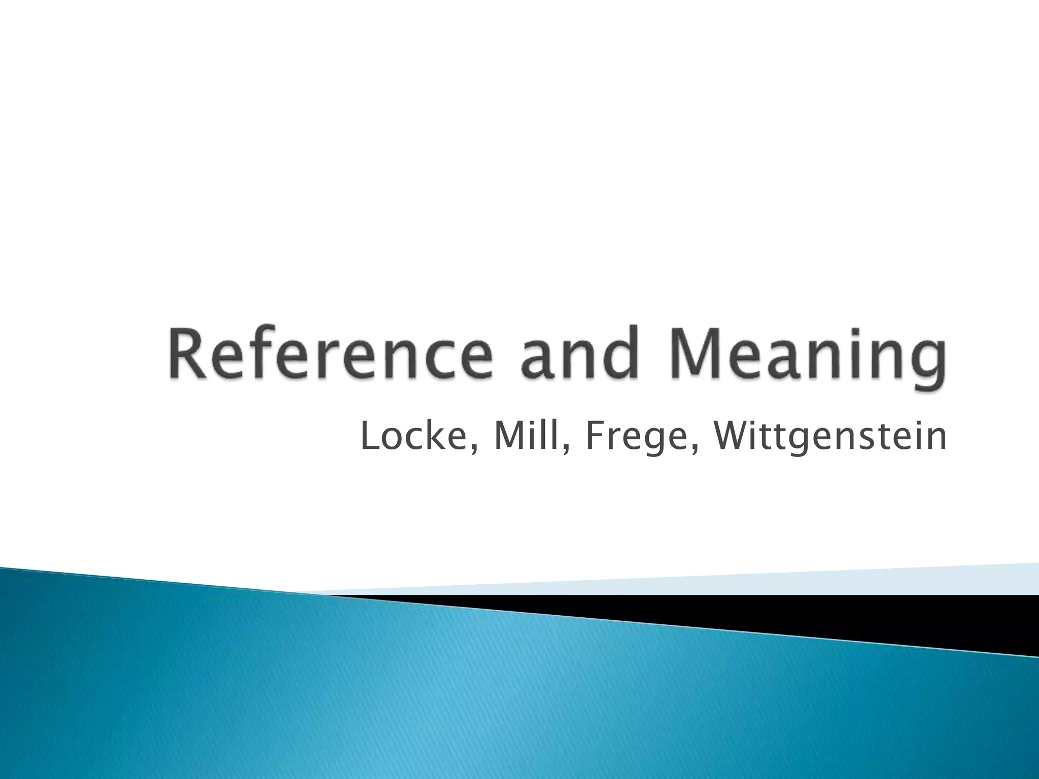 Locke, Mill, Frege, Wittgenstein 