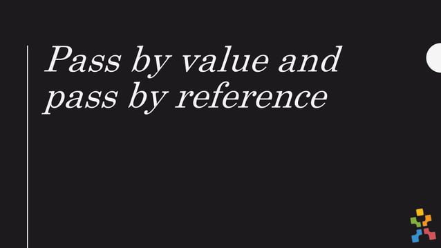 Pass by value and pass by reference | PPTX