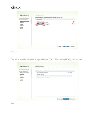 Director and EdgeSight Reference Architecture Page |7
Image 2.4
You will be provided the option to input additional DDCs. After entering DDC(s), click on Next.
Image 2.5
 
