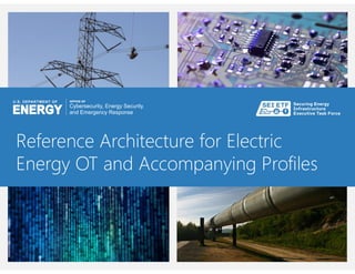 Reference Architecture for Electric
Energy OT and Accompanying Profiles
 