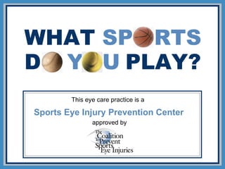 This eye care practice is a  Sports Eye Injury Prevention Center approved by 