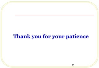 75
Thank you for your patience
 