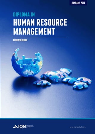 www.iqnglobal.com
DIPLOMA IN
HUMAN RESOURCE
MANAGEMENT
JANUARY 2017
COURSEBOOK
 