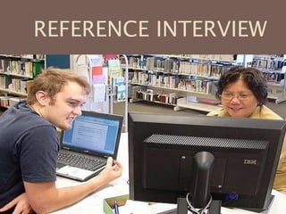 REFERENCE INTERVIEW
 