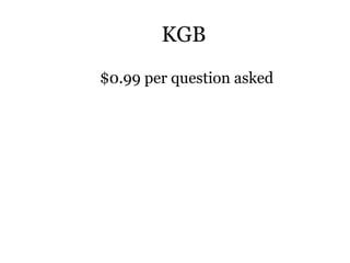 KGB
$0.99 per question asked
 