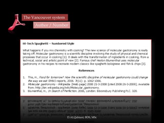 The Vancouver system
     Author / Number




                       D.ALQahtani; BDS, MSc
 
