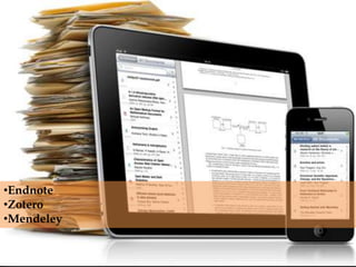 •Endnote
•Zotero
•Mendeley

            D.ALQahtani; BDS, MSc
 