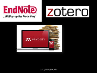 D.ALQahtani; BDS, MSc
 