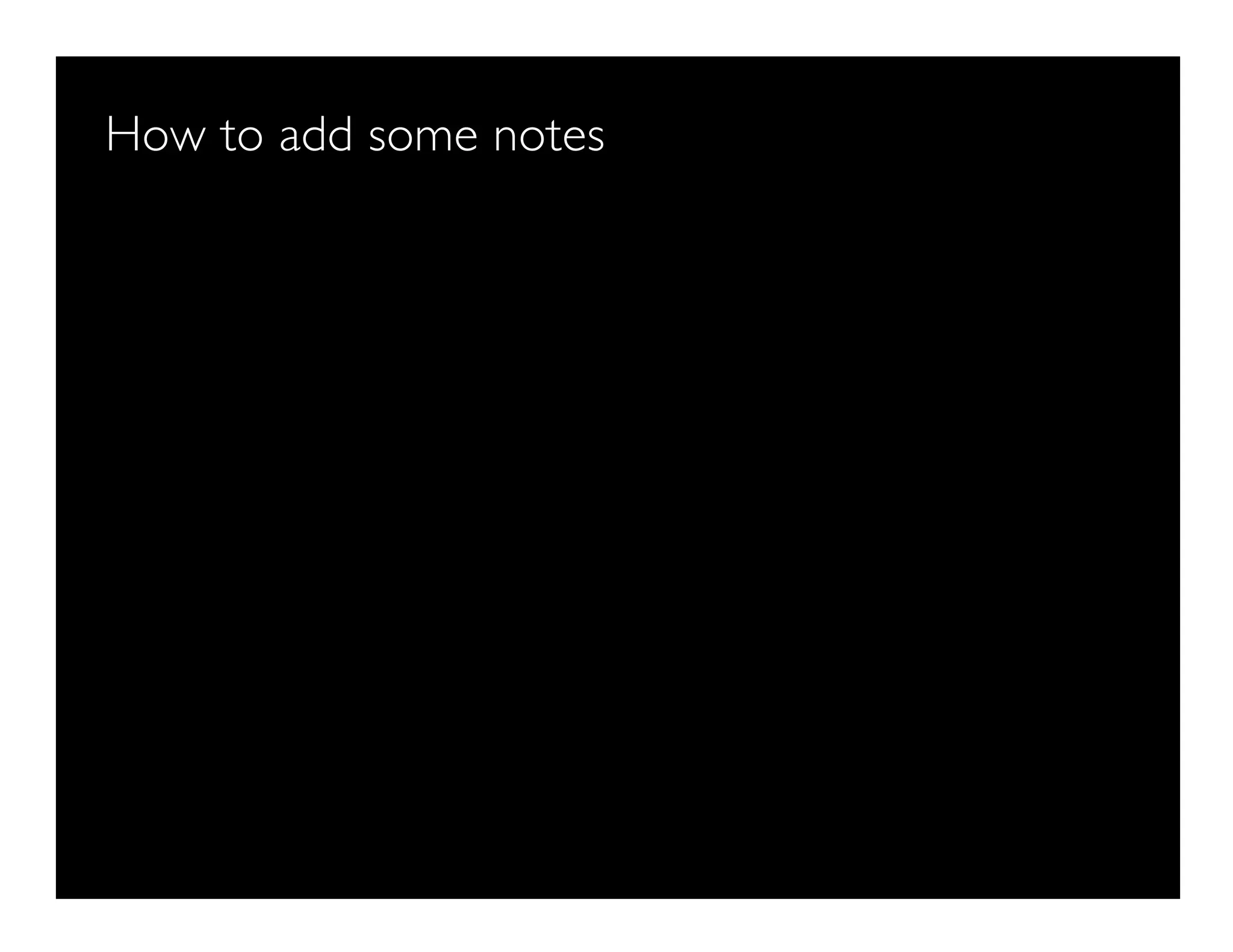 How to add some notes
 