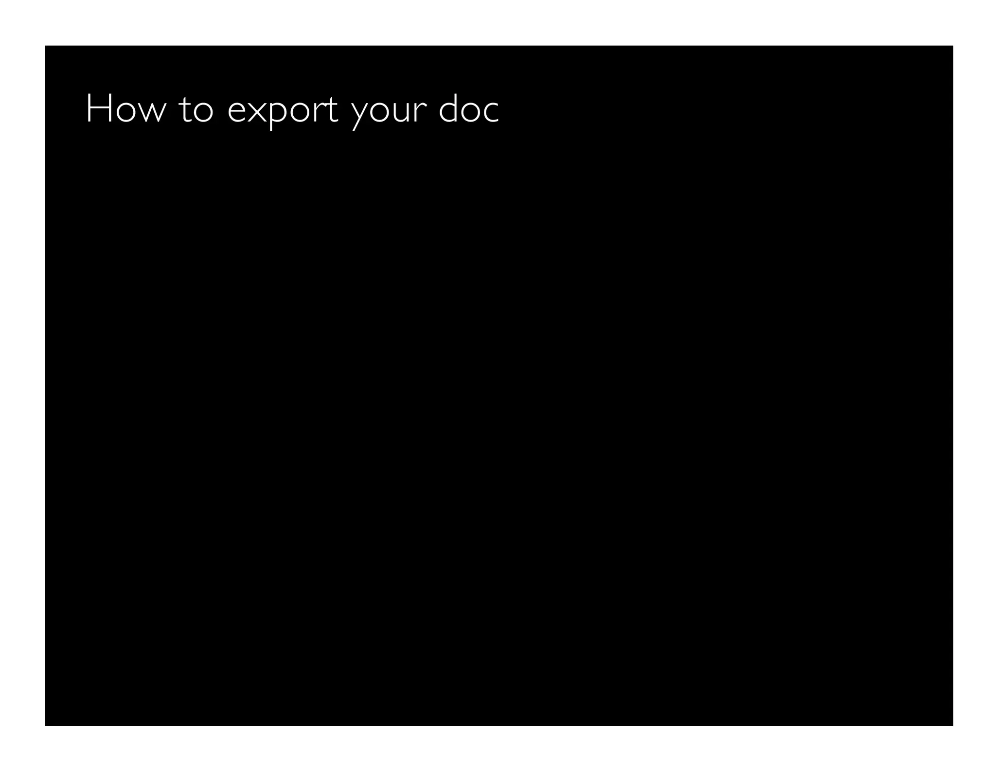 How to export your doc
 