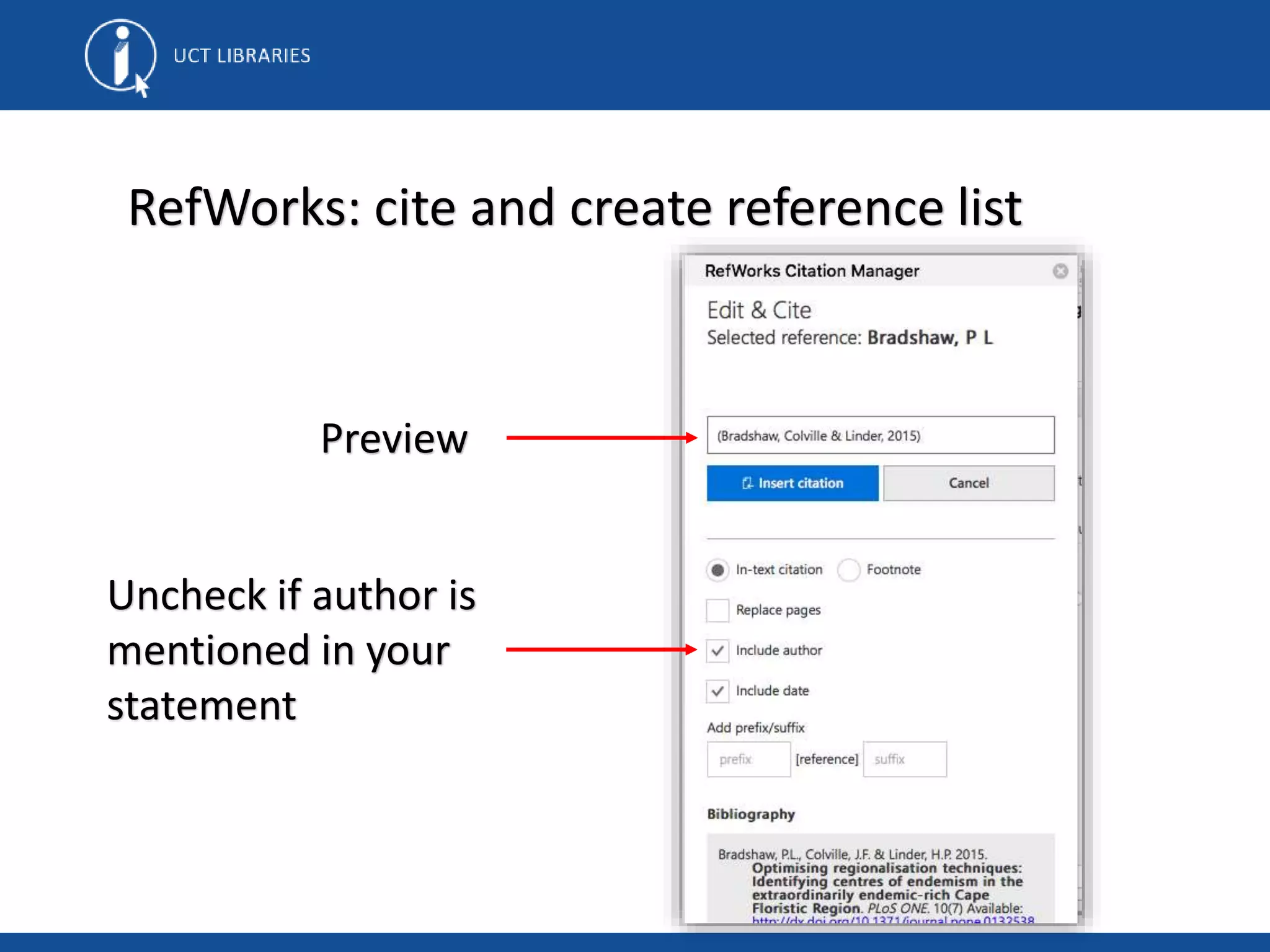RefWorks: cite and create reference list
Uncheck if author is
mentioned in your
statement
Preview
 