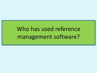 Reference management training workshop | PPTX