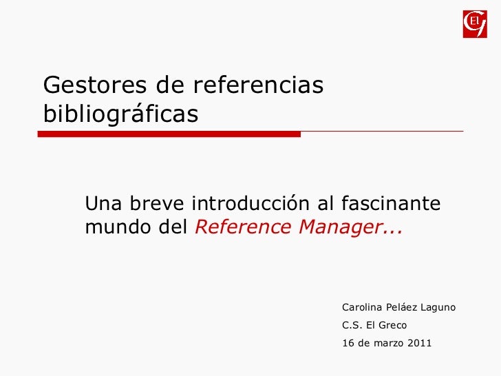 Gestores de referencias bibliográficas Reference Manager Gestores de referencias bibliográficas Reference Manager
