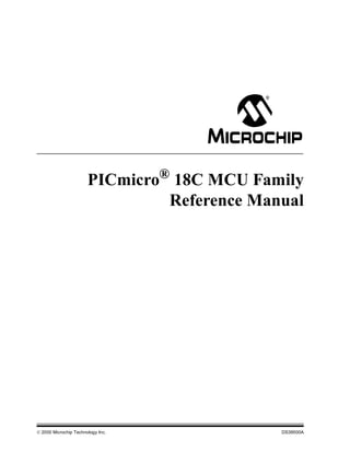  2000 Microchip Technology Inc. DS39500A
PICmicro® 18C MCU Family
Reference Manual
39500 18C Reference Manual.book Page i Monday, July 10, 2000 6:12 PM
 