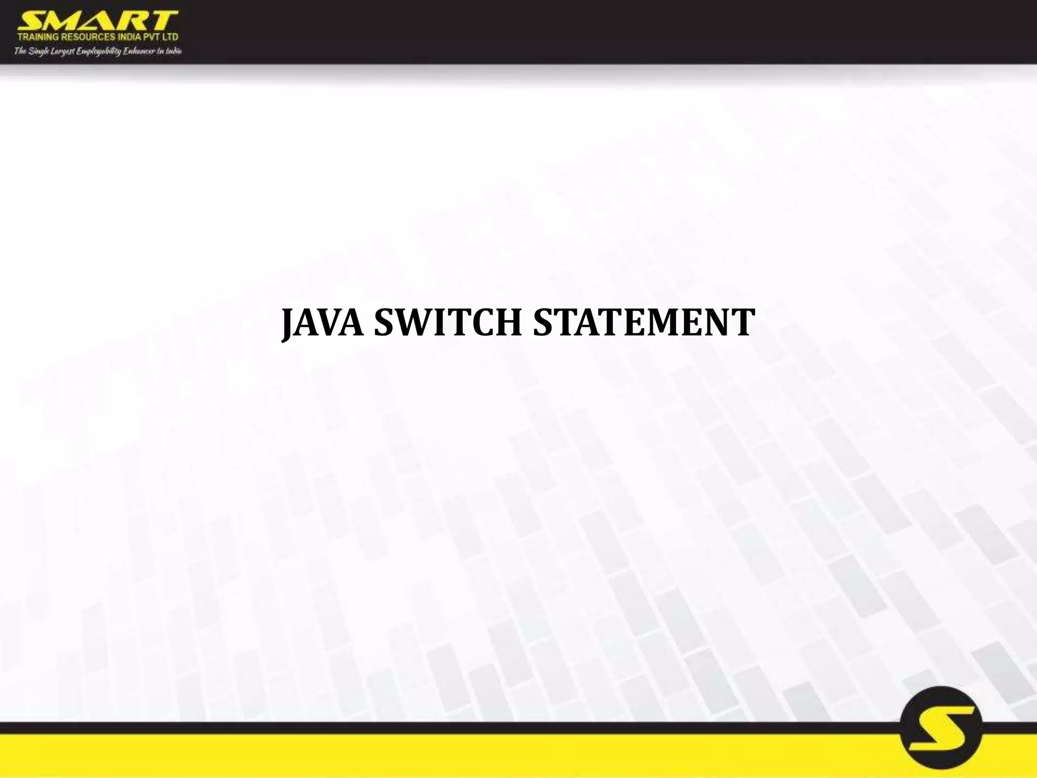 JAVA SWITCH STATEMENT
 