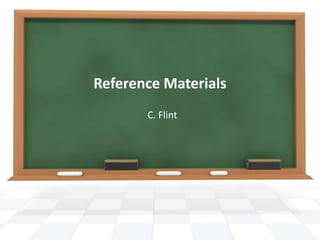 Reference Materials
C. Flint
 