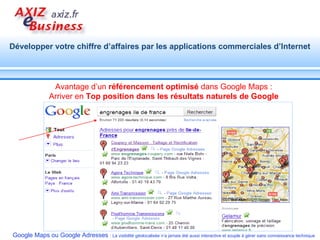 Avantage d’un  référencement optimisé  dans Google Maps : Arriver en  Top position dans les résultats naturels de Google 