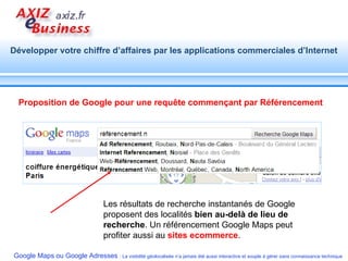 Proposition de Google pour une requête commençant par Référencement  Les résultats de recherche instantanés de Google proposent des localités  bien au-delà de lieu de recherche . Un référencement Google Maps peut profiter aussi au  sites ecommerce .  
