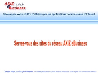 Servez-vous des sites du réseau AXIZ eBusiness 