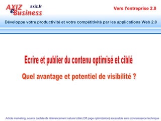 Quel avantage et potentiel de visibilité ? Ecrire et publier du contenu optimisé et ciblé 