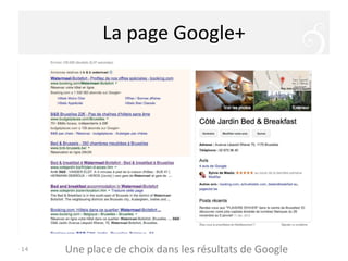 La page Google+

14

Une place de choix dans les résultats de Google

 
