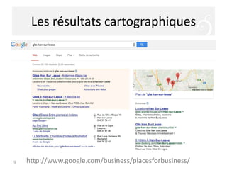 Les résultats cartographiques

9

http://www.google.com/business/placesforbusiness/

 