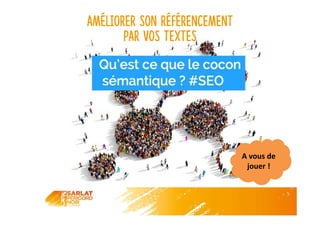 Améliorer son référencement
par vos textes
A vous de
jouer !
 