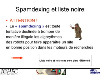 Spamdexing et liste noire <ul><li>ATTENTION ! </li></ul><ul><li>Le   « spamdexing »  est toute  </li></ul><ul><li>tentativ...