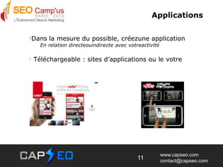ApplicationsDans la mesure du possible, créezune application 	En relation directeouindirecte avec votreactivité Téléchargeable : sites d’applications ou le votre11