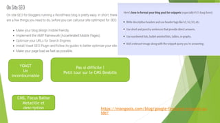 Pas si difficile !
Petit tour sur le CMS Beabilis
YOAST
Un
incontournable
https://mangools.com/blog/google-featured-snippets-gu
ide/
CMS, Focus Balise
Metatitle et
description
 