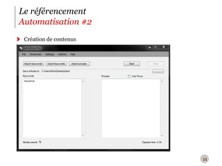 Le référencement
Automatisation #2
 Création de contenus




                        11
 
