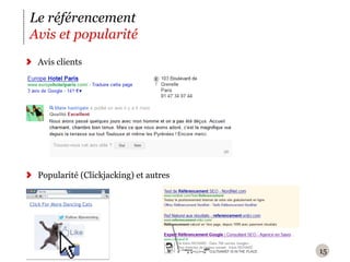 Le référencement
Avis et popularité
 Avis clients




 Popularité (Clickjacking) et autres




                                       15
 