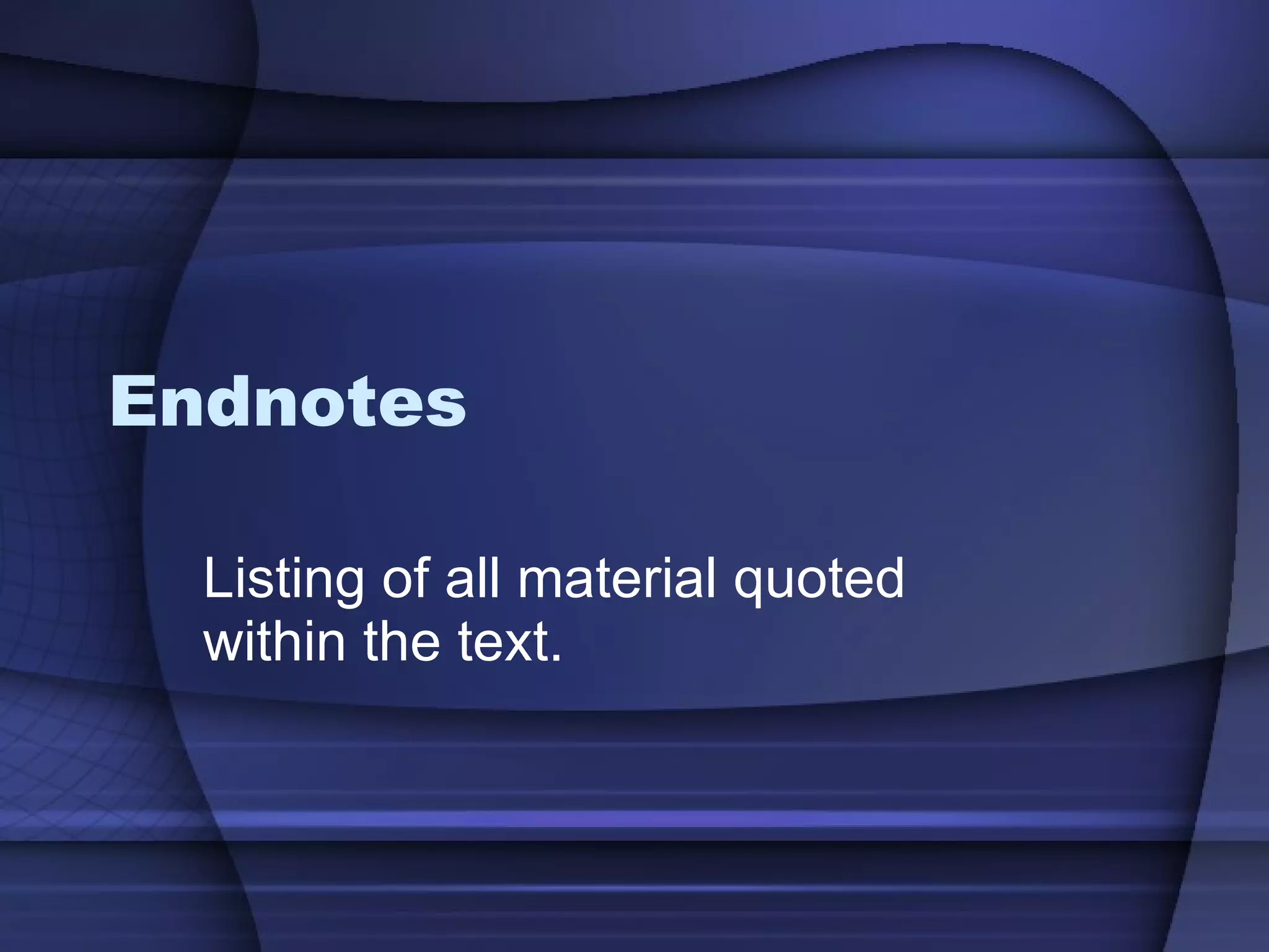Endnotes Listing of all material quoted within the text. 