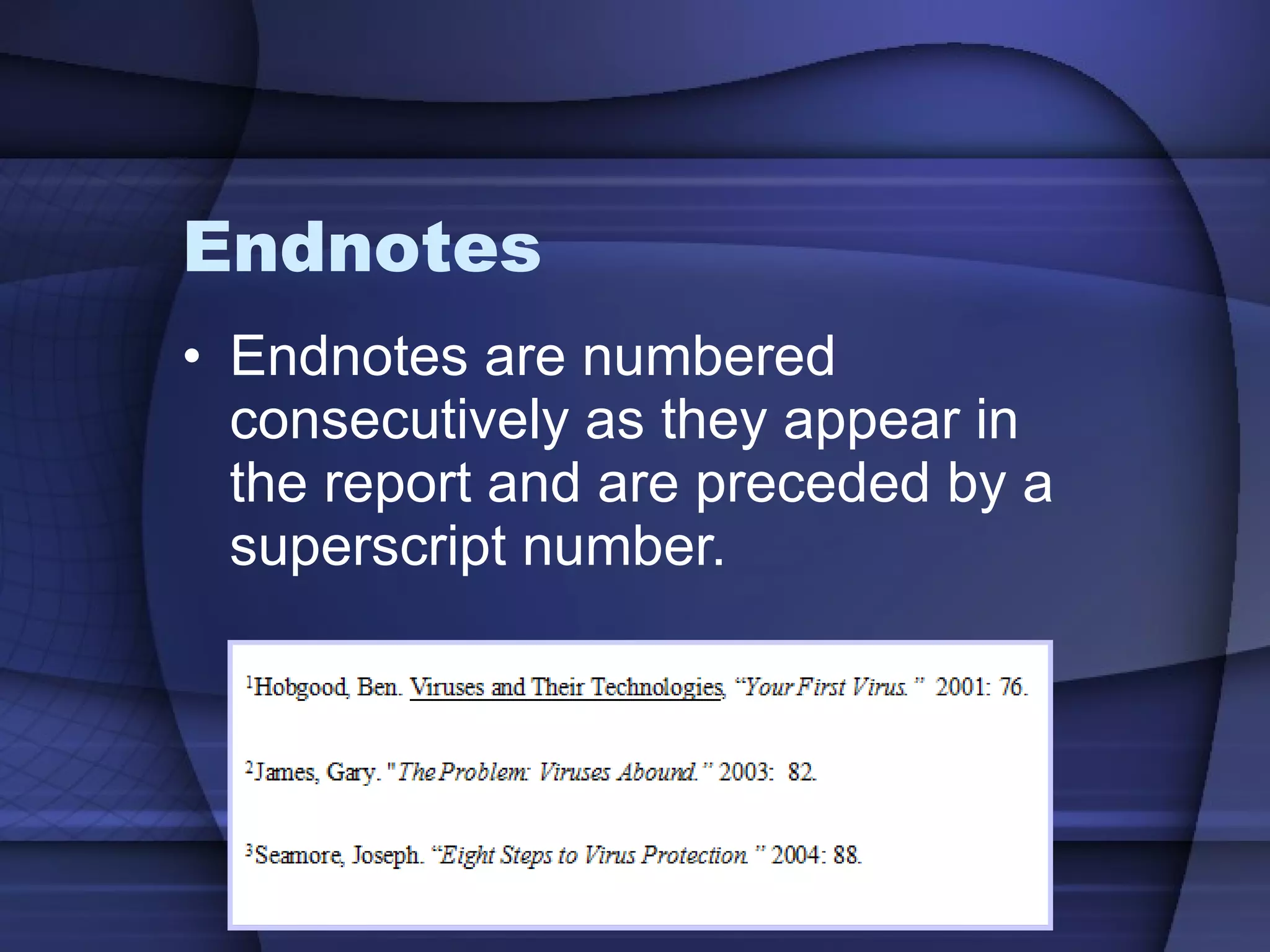 Endnotes Endnotes are numbered consecutively as they appear in the report and are preceded by a superscript number. 