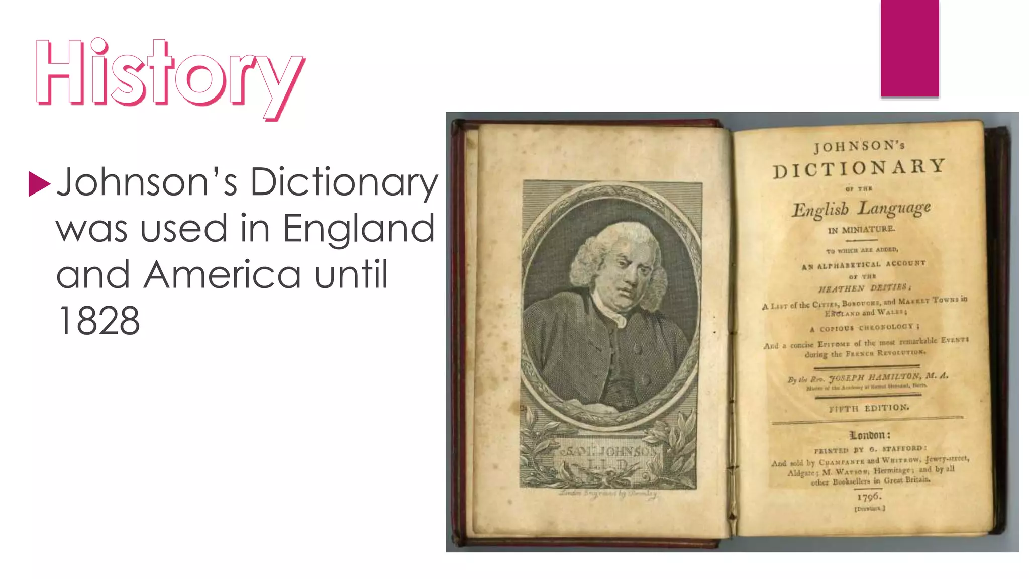 Johnson’s Dictionary
was used in England
and America until
1828
 