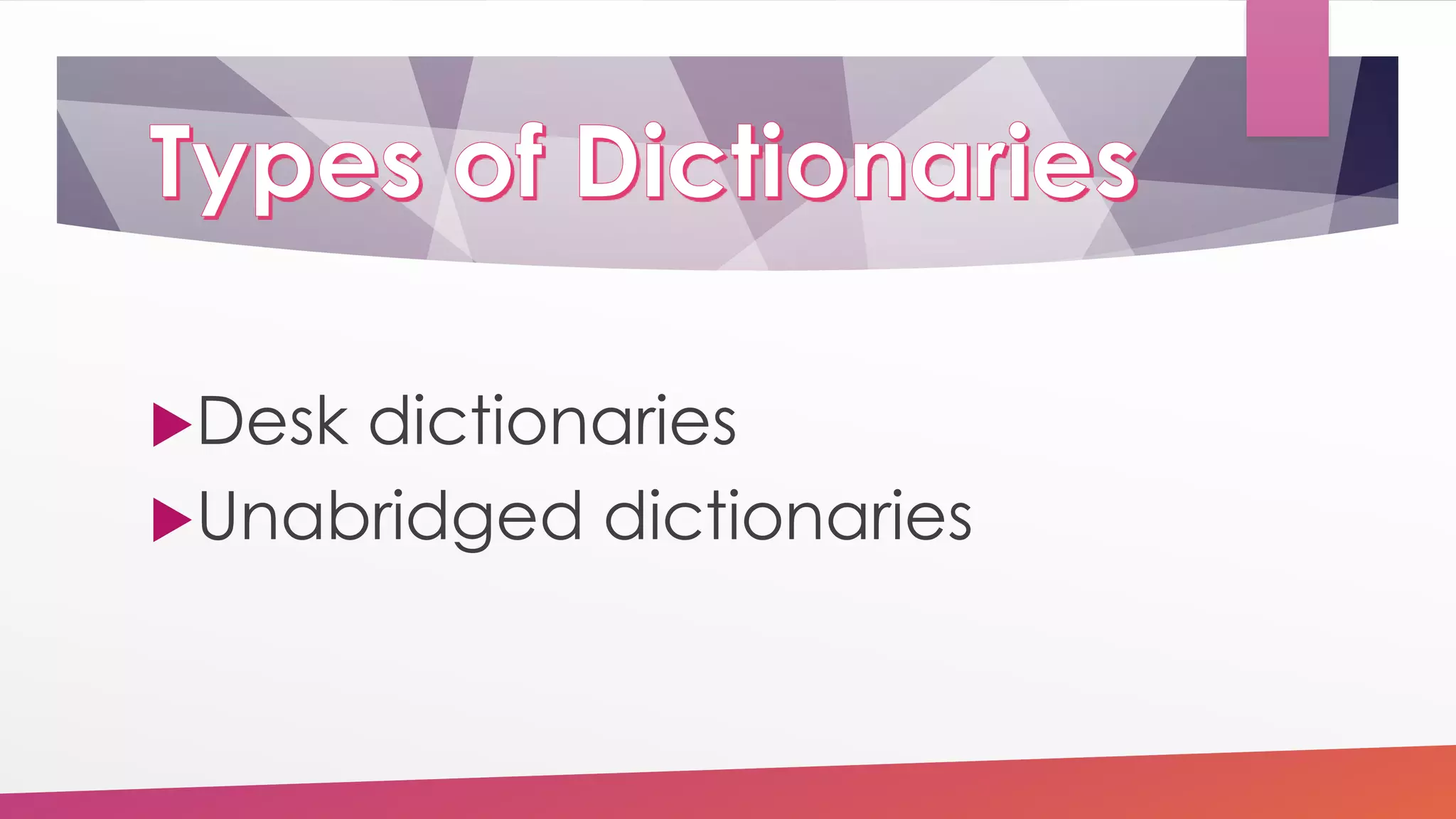 Desk dictionaries
Unabridged dictionaries
 