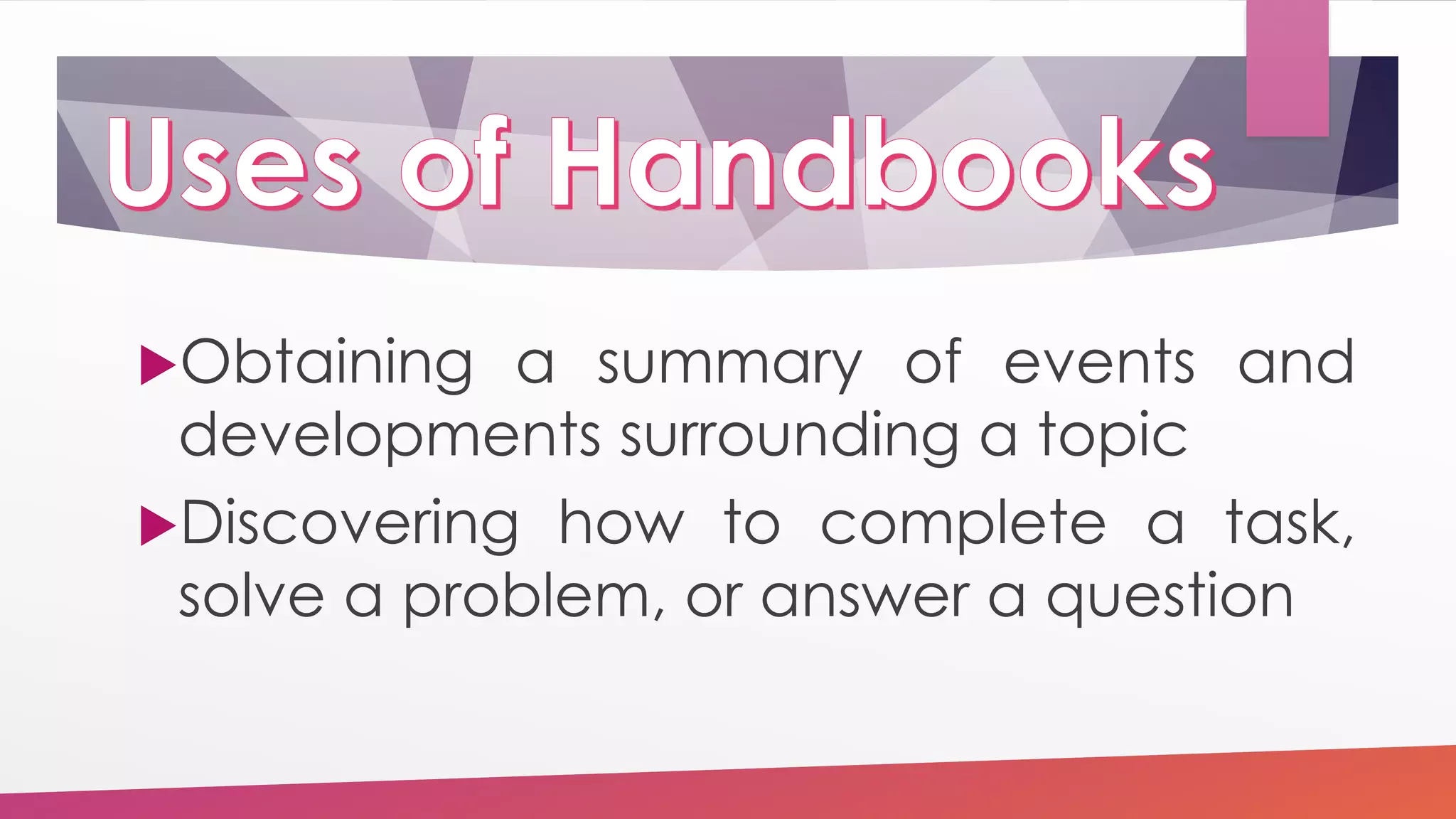 Obtaining a summary of events and
developments surrounding a topic
Discovering how to complete a task,
solve a problem, or answer a question
 