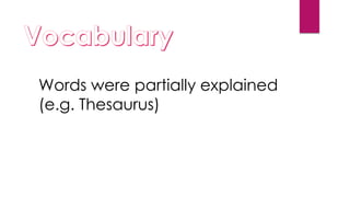 Words were partially explained
(e.g. Thesaurus)
 