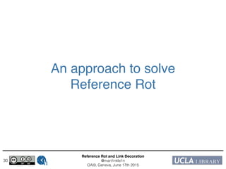 Reference Rot and Link Decoration!
@mart1nkle1n!
OAI9, Geneva, June 17th 2015
30
An approach to solve !
Reference Rot
 