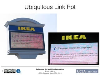 Reference Rot and Link Decoration!
@mart1nkle1n!
OAI9, Geneva, June 17th 2015
7
Ubiquitous Link Rot
 