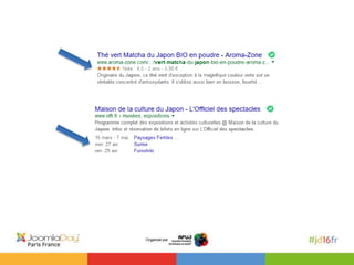 • Donner des infos complémentaires aux
moteurs de recherche
• Depuis Joomla 3.2 intégration des balises
schema.org (item-p...
