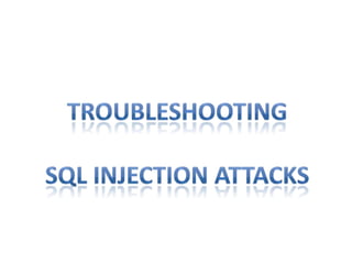 Troubleshooting SQL Injection Attacks