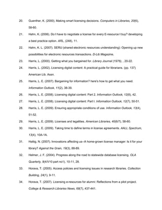 Liblicense: Licensing Digital Resources: a resource for Librarians: Model License, License Vocabulary, Licensing terms and descriptions, and bibliography.  http://www.library.yale.edu/~llicense/