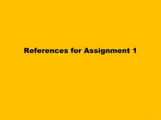 References for Assignment 1




                              1
 