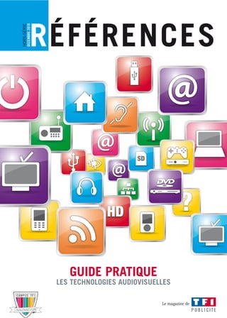 références
hors-série
        decembre 2010




                                             SD




                           guide pratique
                        les technologies audiovisuelles

                                                    Le magazine de
 