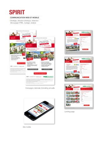SPIRIT
COMMUNICATION WEB ET MOBILE
Stratégie, direction artistique, rédaction
découpage HTML, routage, analyse
Campagne nationale d’emailing annuelle
Landing page
Site mobile
 