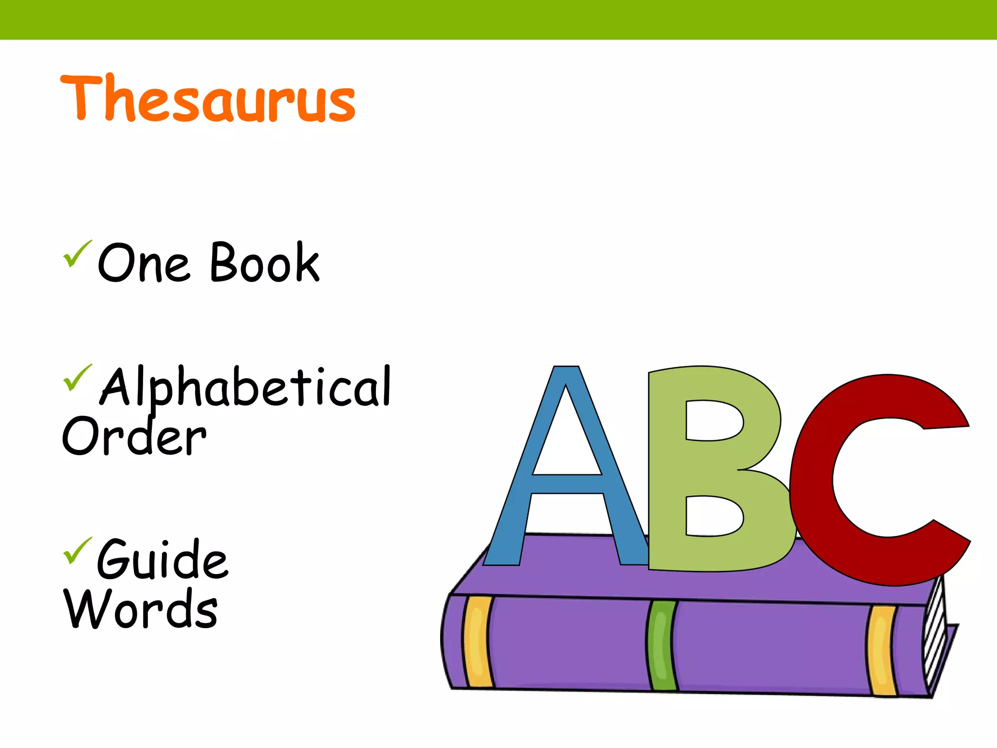 Thesaurus

One Book

Alphabetical
Order

Guide
Words
 