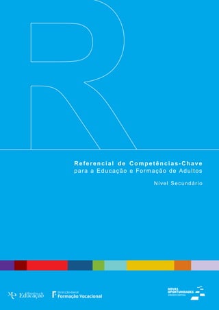 REFERENCIAL DE COMPETÊNCIAS-CHAVE

para a Educação e Formação de Adultos _ Nível Secundário




                      Setembro 2006
 